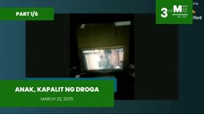 PART 1/6: Anak, Kapalit ng Droga • March 22, 2025 | Magpakailanman