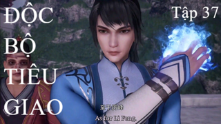 Độc Bộ Tiêu Giao | SH anime | Tập 37 [Việt sub]