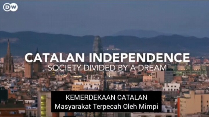 [INDO SUB] DW Documentary | Kemerdekaan Catalan: Masyarakat Terpecah Oleh Mimpi