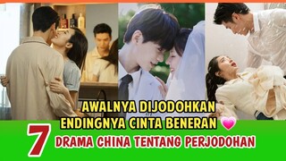 7 DRAMA CHINA BARU TENTANG PERJODOHAN & MENIKAH TERPAKSA