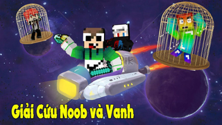 GIẢI CỨU NOOB T GAMING, VANH BỊ BẮT CÓC RA NGOÀI KHÔNG GIAN