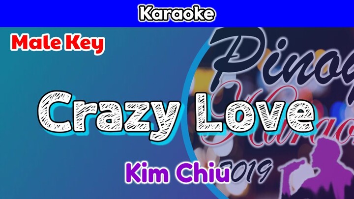 Crazy Love by Kim Chiu (Karaoke : Male Key)