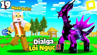MINECRAFT PIXELMON TẬP 19 | HUYỀN THOẠI THỜI GIAN DIALGA 😱  CHÚ 9 TRIỆU HỒI POKEMON LÔI NGỤC😨❗