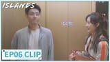 EP06 Clip | You'll think of me. | Islands | 烟火人家 | ENG SUB