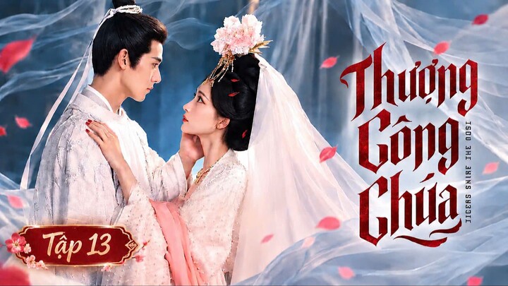Thượng Công Chúa Tập 13 - Thuyết Minh