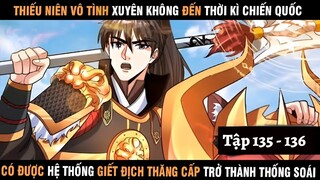 Review Thiếu Niên Xuyên Đến Thời Kì Chiến Quốc Giết Địch Từng Bước Trở Thành Thống Soái 134-135