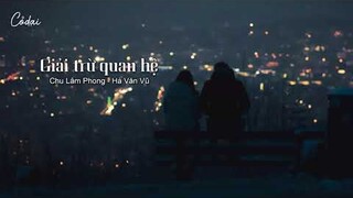 [Vietsub + Pinyin] Giải trừ quan hệ - Chu Lâm Phong ft Hà Văn Vũ / 周林楓/何文宇 - 解除關係