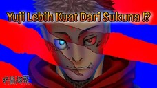 Kekuatan Yuji Itadori Lebih Kuat Dari Sukuna !!!