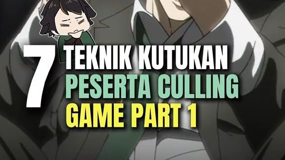 7 Teknik Kutukan peserta Culling Game part 1!