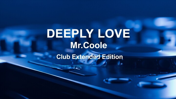 Deeply Love  - Mr.Coole