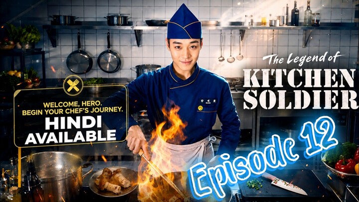 The Legend of Kitchen Soldier | Hindi Dubbed | Episode 12