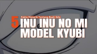 5 Fakta Menarik Tentang Buah Iblis INU INU NO MI MODEL KYUBI | Fakta Onepiece 🔥