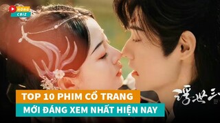 Top 10 phim cổ trang Hoa Ngữ mới đáng xem nhất hiện nay|Hóng Cbiz