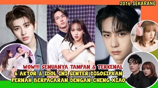 6 AKTOR & IDOL POPULER INI DISEBUT SEBAGAI MANTAN PACAR CHENG XIAO SEJAK DEBUT (2016)-SEKARANG