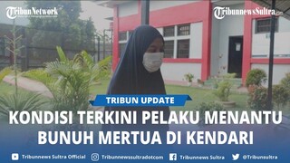 Kondisi Terkini Pelaku Menantu Bunuh Mertua di Kendari, Jalani Masa Penahanan di Lapas Perempuan