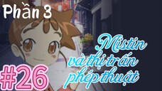 [THUYẾT MINH] Mistin Và Thị Trấn Phép Thuật Phần 3-Tập 26(TẬP CUỐI): Nhà Misty Vượt Qua Sóng Gió