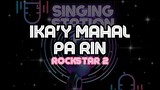IKA'Y MAHAL PA RIN - ROCKSTAR 2