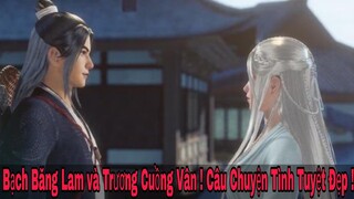 Tiên Phong Kiếm Vũ Lục | Câu Chuyện Tình Yêu Của Bạch Băng Lam và Trương Cuồng Vân !