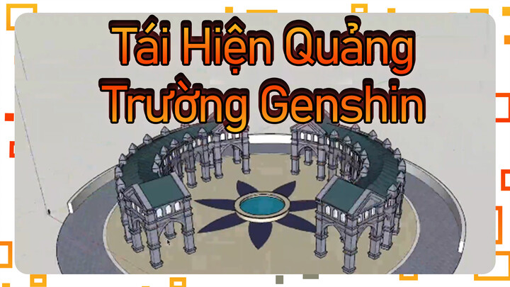 Tái Hiện Quảng Trường Genshin