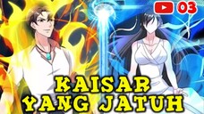 E 03. KAISAR YANG JATUH | ALUR CERITA MANHUA INDONESIA