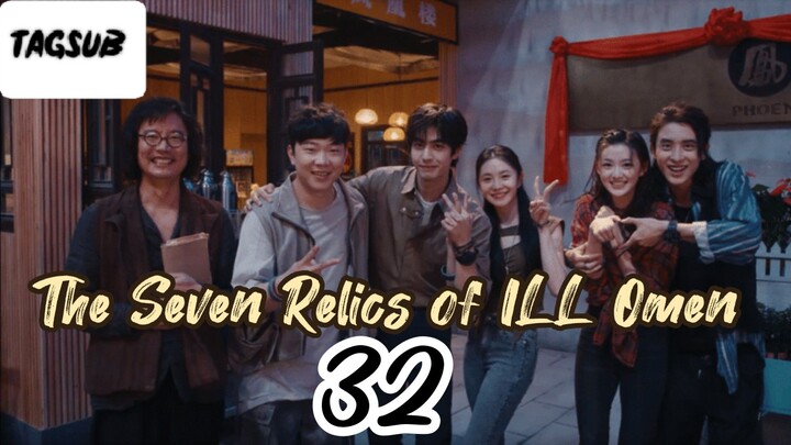 The Seven Relics of ILL Omen Final Episode 32 (Tag Sub)