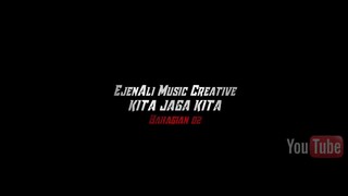 EjenAli Music Creative AMV OST - Kita Jaga Kita [Bahagian #02]