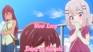 Slow Loop 7 Đáng sợ thật nhỉ !