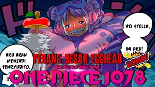 REVIEW OP 1078 - PERANG BESAR SEPERTI MARINEFORD TERJADI DI EGGHEAD!! VEGAPUNK YORK PENGKHIANATNYA!!
