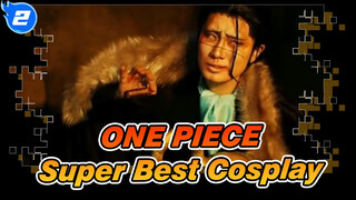 ONE PIECE|[Super Best Cosplay】Don't regret not watching_2