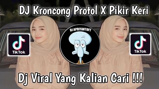 DJ KRONCONG PROTOL X PIKIR KERI SOUND ѕℓσωℓу ƒт νєℓσ¢ιту 🥀 VIRAL TIK TOK TERBARU 2023 !