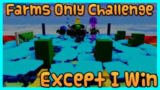 FARMS ONLY CHALLENGE!!!! Except I Play Until I Win | Tower Defense Simulator | (ROBLOX)