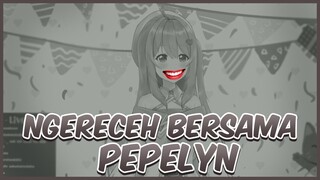 Ngereceh Bersama Pepelyn 【Evelyn Vtuber】