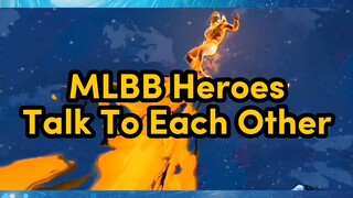 MLBB Hero Talk to Each Other