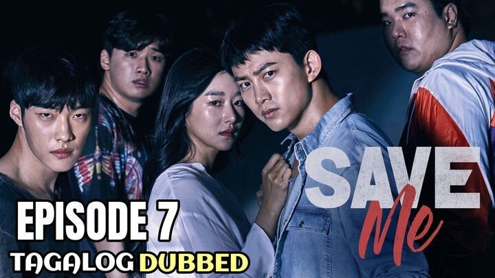 Save Me Episode 7 Tagalog Dubbed