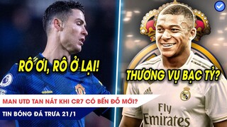 TIN BÓNG ĐÁ TRƯA 21/1: MU TAN NÁT khi CR7 có bến đỗ mới? Chốt bến đỗ mới Mbappe hưởng lương khó tin