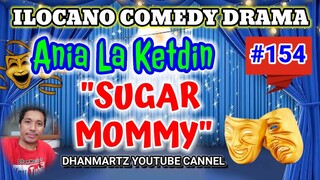 ILOCANO COMEDY DRAMA || SUGAR MOMMY | ANIA LA KETDIN 154 | PAGKAKATAWAAN