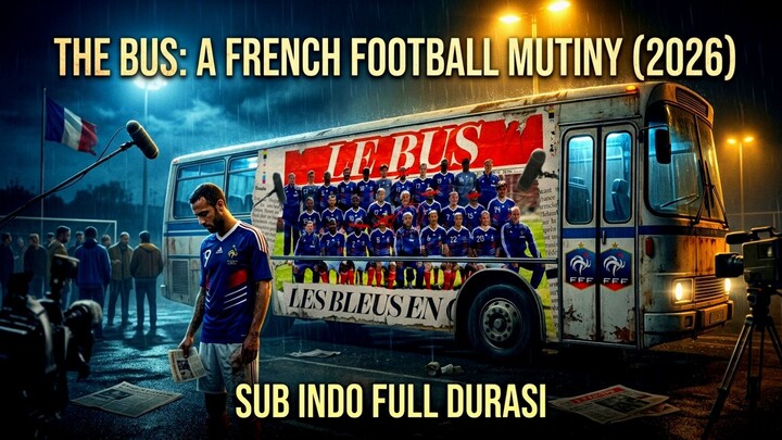 [LK] The Bus- A French Football Mutiny (2026) Sub Indo