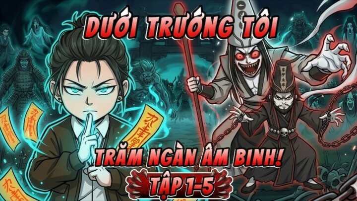 Dưới Trướng Tôi Trăm Nghìn Âm Binh (tập 1-5) #hoathinhdieukhaccat #hoathinhtrinhtham #hoathinh2d