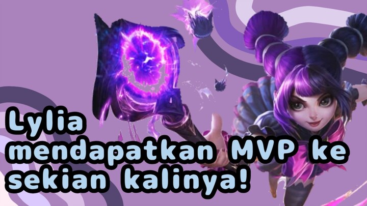 LYLIA MENDAPATKAN MVP KESEKIAN KALINYA! - Lylia Gameplay Highlights