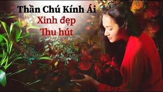 Đọc Thần Chú Kính Ái - Được Xinh Đẹp- Thu Hút - Nhiều người Quý Mến