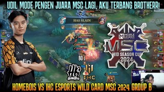 UDIL MODE PENGEN JUARA MSC LAGI! HOMEBOIS VS IHC ESPORTS WILCARD MSC 2024