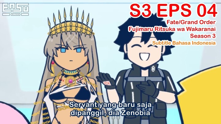 FGO Fujimaru Ritsuka wa Wakaranai Season 3 - Episode 04 - Subtitle Indonesia