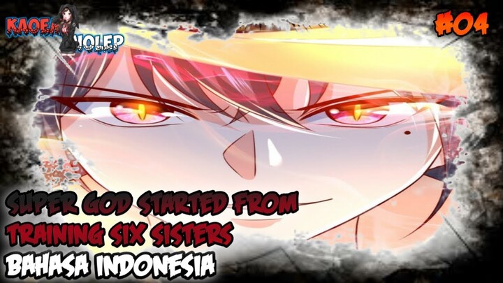 SUPER GOD STARTED FROM TRAINING SIX SISTERS CHAPTER 04 BAHASA INDONESIA - SERIBU MIL TERLIHAT JELAS!