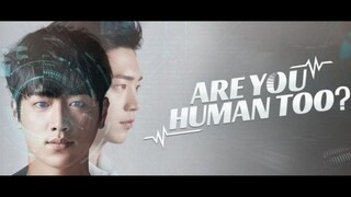 Are You Human Too? - Episodes 21 and 22 (English Subtitles)