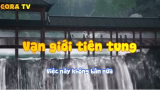 Vạn giới tiên tung_Việc này không bàn nữa