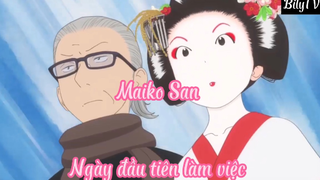 Maiko San _Tập 4 Ngày đầu tiên làm việc