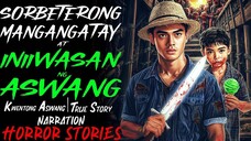 SORBETERONG MANGANGATAY AT INIIWASAN NG ASWANG _ Kwentong Aswang _ True Story