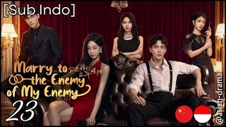 Marry to the Enemy of My Enemy (2025) – Eps. 23 [Sub Indo]