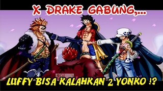 SKEMA TERLIHAT!! JIKA DRAKE GABUNG LUFFY BISA KALAHKAN 2 YONKO SEKALIGUS !?