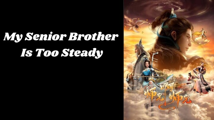 My Senior Brother Is Too Steady Ep.31 Sub Indo